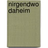 Nirgendwo Daheim by Raimund Wolfert