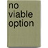 No Viable Option
