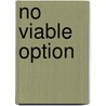 No Viable Option door Craig Grimes