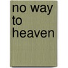 No Way to Heaven by Robert Hyde