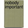 Nobody Important by J.R. Sliz