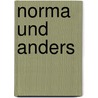 Norma und Anders by Birgitt Knoll