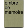 Ombre de Memoire by Bernard Comment