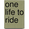 One Life to Ride by Ajit Harisinghani
