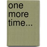 One More Time... door Michael Dilworth