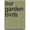 Our Garden Birds door Matt Sewell