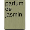 Parfum de Jasmin by Michel Déon