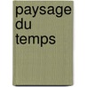 Paysage Du Temps by Gregory Benford