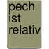 Pech ist relativ