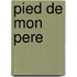 Pied de Mon Pere