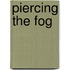 Piercing the Fog
