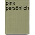 Pink persönlich