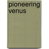 Pioneering Venus door Richard O. Fimmel