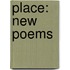 Place: New Poems