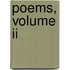 Poems, Volume Ii