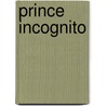 Prince Incognito door Rachelle Mccalla