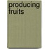 Producing Fruits