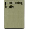 Producing Fruits by Lori McManus