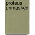 Proteus Unmasked