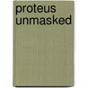 Proteus Unmasked door Trevor McNeely