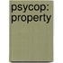 Psycop: Property