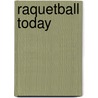 Raquetball Today by Lynn Adams