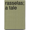 Rasselas; A Tale by Samuel Johnson