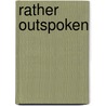 Rather Outspoken by Digby Diehl