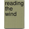 Reading The Wind door Timothy J. Lomperis