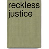Reckless Justice door United States Congressional House