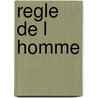 Regle de L Homme by Joseph Kessel