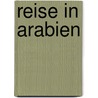 Reise In Arabien door William G. Palgrave