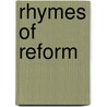 Rhymes of Reform door Odell T. Fellows