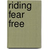 Riding Fear Free door Laura Daley