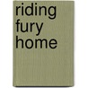 Riding Fury Home by Chana Wilson