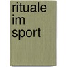 Rituale im Sport door Frank Röller