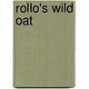 Rollo's Wild Oat door Clare Beecher Kummer