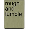 Rough And Tumble door Travis Rayne Pickering