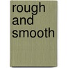 Rough and Smooth by Scott Sybil