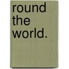 Round the World. door William Perry Fogg
