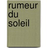 Rumeur Du Soleil door Guillou Le