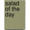 Salad of the Day door Georgeanne Brennan