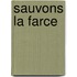 Sauvons La Farce