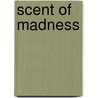 Scent of Madness door David Wiltshire