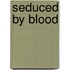 Seduced by Blood