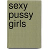 Sexy Pussy Girls door Peter Janhans