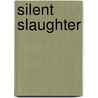 Silent Slaughter door C.E. Lawrence