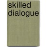 Skilled Dialogue by T. Dianne Macpherson