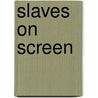 Slaves on Screen door Kim Knight