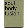 Soul body fusion by Jonette Crowley